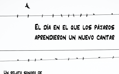 El día en el que los pájaras aprendieron un nuevo cantar